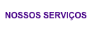 NOSSOS SERVIÇOS